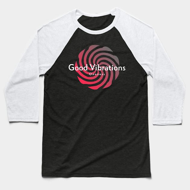 Good Vibrations Baseball T-Shirt by Oneness Creations